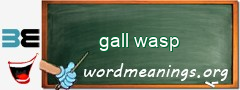 WordMeaning blackboard for gall wasp